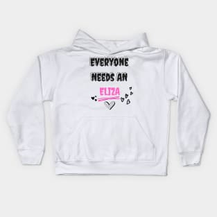 Eliza Name Design Everyone Needs An Eliza Kids Hoodie